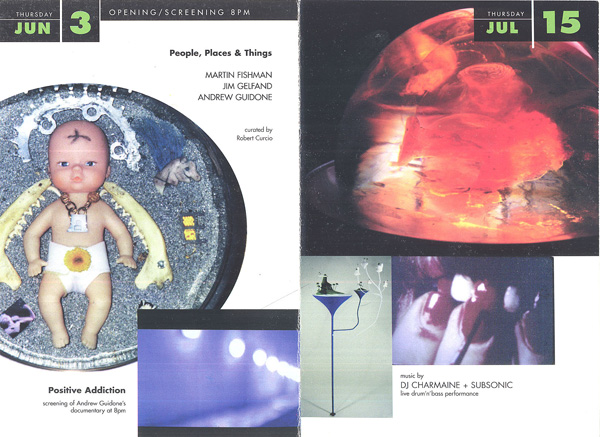 <em>People, Places & Things</em>
<br>Limelight Now Thursdays Summer Program 1999
<br>Curated by Robert Curcio
<br>Featuring: Martin Fishman, Jim Gelfand and Andrew Guidone