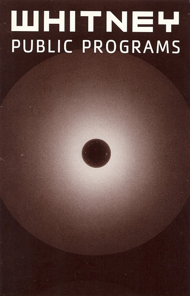Whitney Museum of Art Public Programs
<br>New Artists, New Curators
<br>Brochure for program, 2002